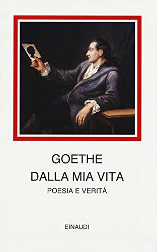 Dalla mia vita: Poesia e verità - Johann Wolfgang von Goethe