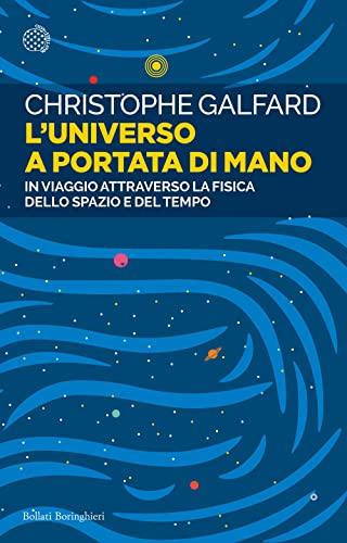 L'universo a portata di mano. In viaggio attraverso la fisica dello spazio e del tempo