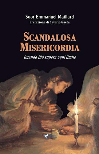 Scandalosa Misericordia: Quando Dio supera ogni limite (Italian Edition)