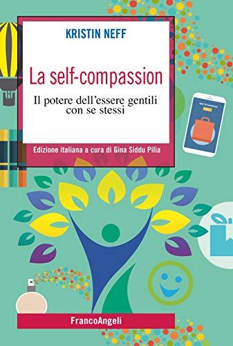La self-compassion . Il potere dell'essere gentili con se stessi