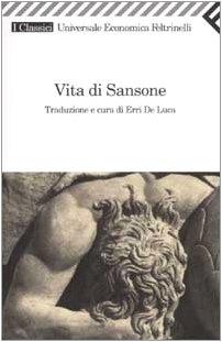 Vita di Sansone - Erri De Luca: Un'interpretazione moderna di un eroe biblico