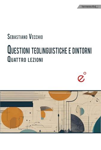 Questioni teolinguistiche e dintorni. Quattro lezioni