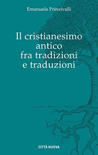 Il cristianesimo antico fra tradizioni e traduzioni
