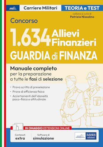 Concorso 1634 Allievi Finanzieri Guardia di Finanza: manuale per tutte le fasi di selezione. Con simulatore incluso