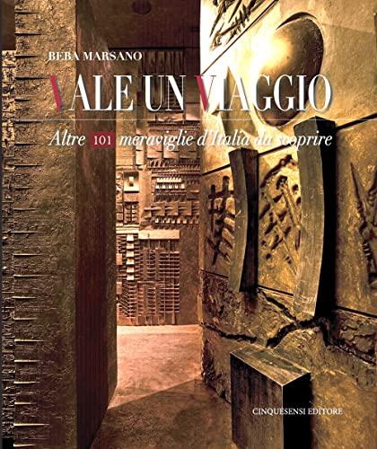 Vale un viaggio. Altre 101 meraviglie d'Italia da scoprire (Vol. 3)