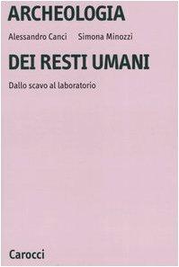 Archeologia dei resti umani. Dallo scavo al laboratorio
