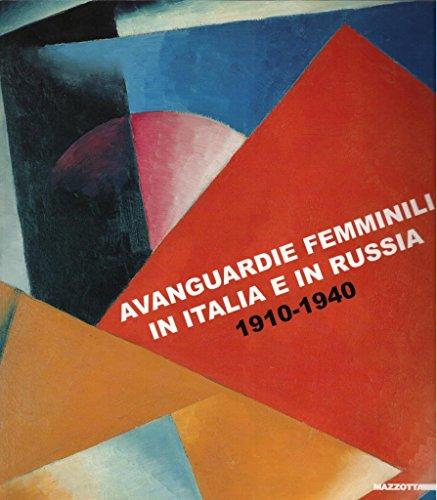 Avanguardie femminili in Italia e Russia. 1910-1940. Catalogo della Mostra