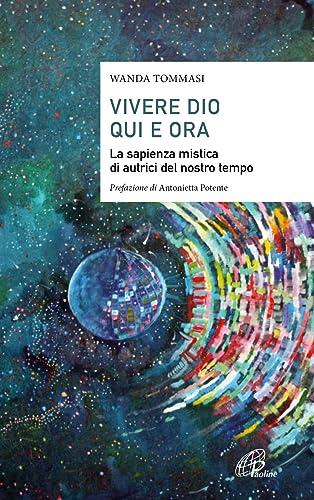 Vivere Dio qui e ora: la sapienza mistica di autrici del nostro tempo