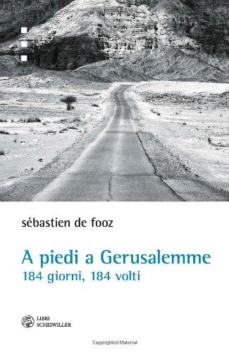 A piedi a Gerusalemme. 184 giorni, 184 volti