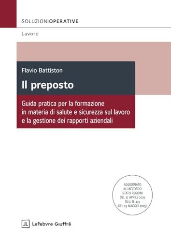 Il Preposto: Manuale pratico per la sicurezza sul lavoro