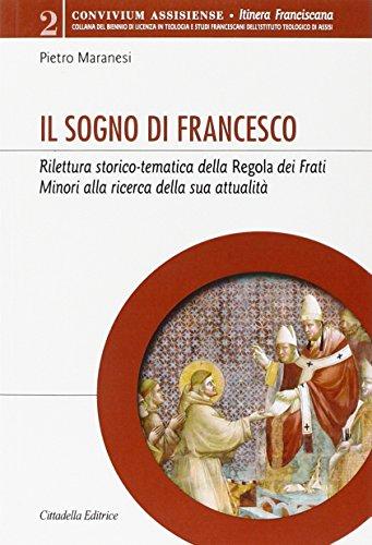 Il sogno di Francesco: Rilettura Storico-Tematica della Regola dei Frati Minori