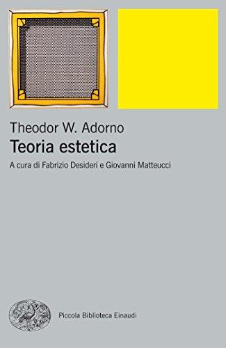 Teoria estetica (Piccola biblioteca Einaudi. Nuova serie Vol. 462)