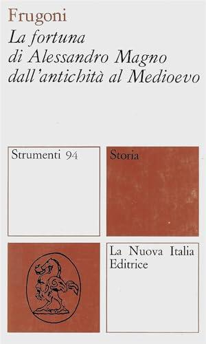 La fortuna di Alessandro Magno dall'antichità al Medioevo