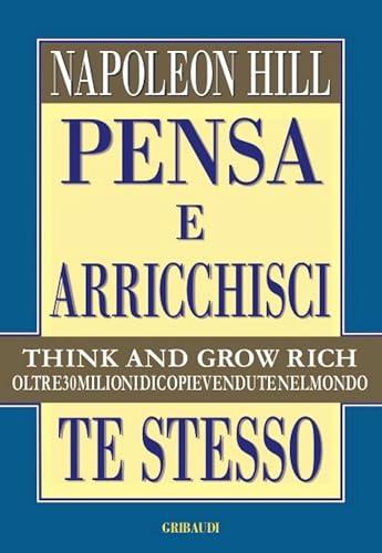 Pensa e arricchisci te stesso: Think and grow rich - Edizione originale