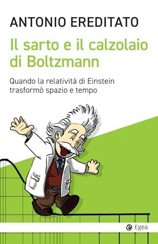 Il sarto e il calzolaio di Boltzmann. Quando la relatività di Einstein trasformò spazio e tempo