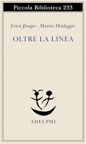 Oltre la linea - Ernst Jünger, Martin Heidegger