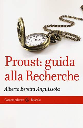 Proust: Guida alla Recherche di Alberto Beretta Anguissola