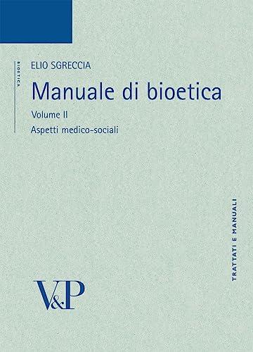 Manuale di bioetica. Aspetti medico-sociali (Vol. 2)