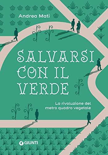 Salvarsi con il verde. La rivoluzione del metro quadro vegetale