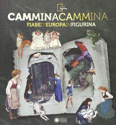Cammina cammina... Fiabe d'Europa in figurina. Ediz. illustrata