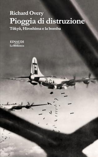 Pioggia di distruzione. Tokyo, Hiroshima e la bomba
