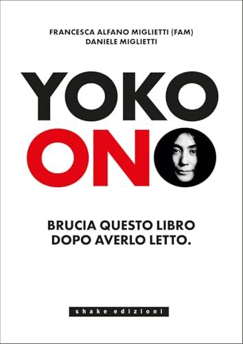 Yoko Ono. Bruciate questo libro dopo averlo letto