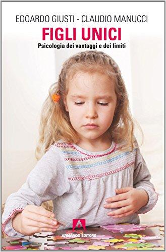 Figli unici. Psicologia dei vantaggi e dei limiti