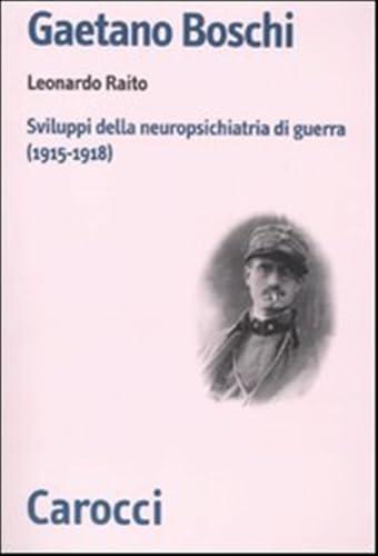 Gaetano Boschi e gli sviluppi della neuropsichiatria di guerra (1915-1918)