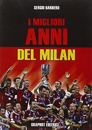 I migliori anni del Milan: Trionfi, aneddoti e protagonisti indimenticabili