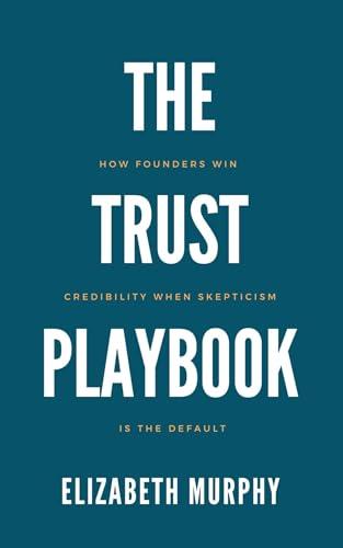The Trust Playbook: Come i Fondatori Conquistano Credibilità Quando lo Scetticismo è la Norma
