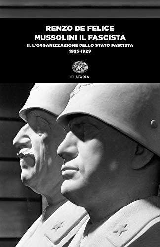Mussolini il fascista. L'organizzazione dello Stato fascista (1925-1929) (Vol. 2)