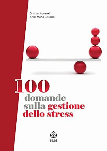 100 Domande sulla Gestione dello Stress