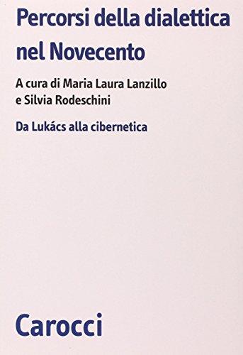 Percorsi della dialettica nel Novecento. Da Lukács alla cibernetica