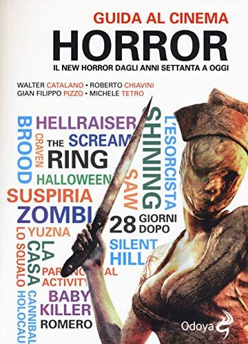 Guida al cinema horror. Il New Horror dagli anni Settanta a oggi. Ediz. illustrata