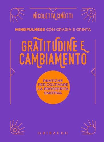 Gratitudine e cambiamento. Mindfulness con grazia e grinta
