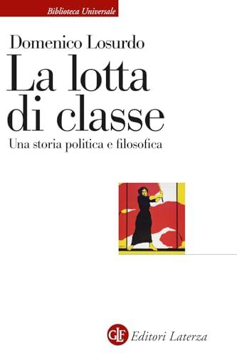 La lotta di classe. Una storia politica e filosofica