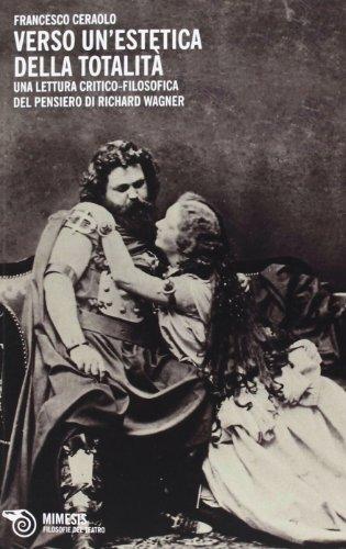 Verso un'estetica della totalità. Una lettura critico-filosofica del pensiero di Richard Wagner
