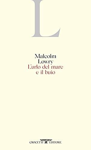 L'urlo del mare e il buio - Malcolm Lowry