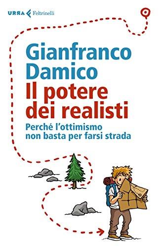 Il potere dei realisti: Perché l’ottimismo non basta per farsi strada
