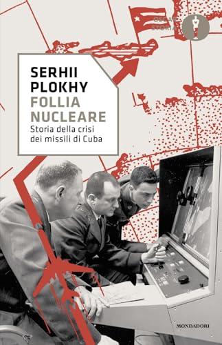 Follia nucleare. Storia della crisi dei missili di Cuba