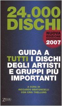 Ventiquattromila dischi. Guida a tutti i dischi degli artisti e gruppi più importanti