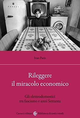 Rileggere il miracolo economico. Gli elettrodomestici tra fascismo e anni Settanta