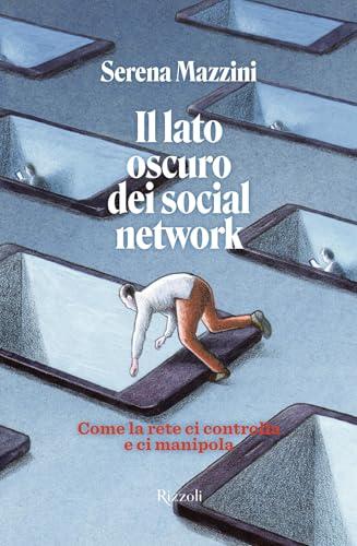Il lato oscuro dei social network: Come la rete ci controlla e ci manipola