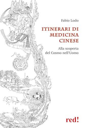 Itinerari di medicina cinese. Alla scoperta del Cosmo nell'uomo