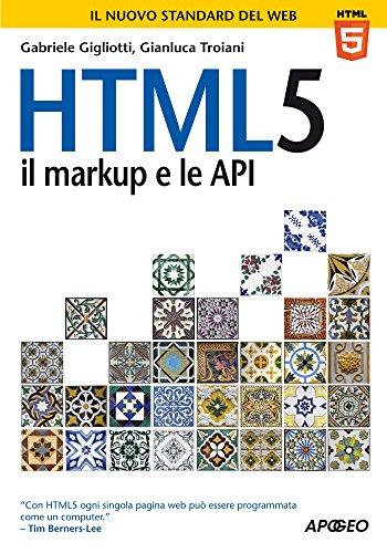 HTML5: il markup e le API (Programmare con HTML e CSS)