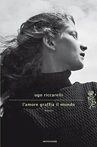L'amore graffia il mondo (Scrittori italiani e stranieri)
