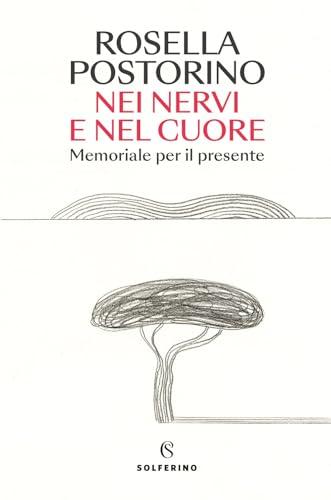 Nei Nervi E Nel Cuore: Memoriale Per Il Presente