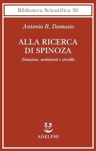 Alla ricerca di Spinoza: Emozioni, sentimenti e cervello