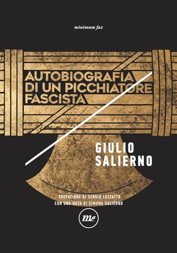 Autobiografia di un picchiatore fascista. Nuova ediz.