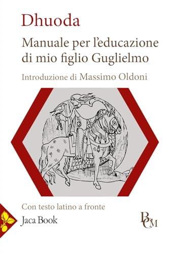 Manuale per l'educazione di mio figlio Guglielmo. Testo latino a fronte